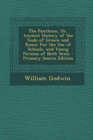 Cover of The Pantheon, Or, Ancient History of the Gods of Greece and Rome