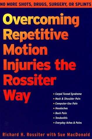 Cover of Overcoming Repetitive Motion Injuries the Rossiter Way