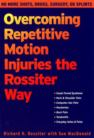 Cover of Overcoming Repetitive Motion Injuries the Rossiter Way