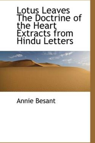 Cover of Lotus Leaves the Doctrine of the Heart Extracts from Hindu Letters