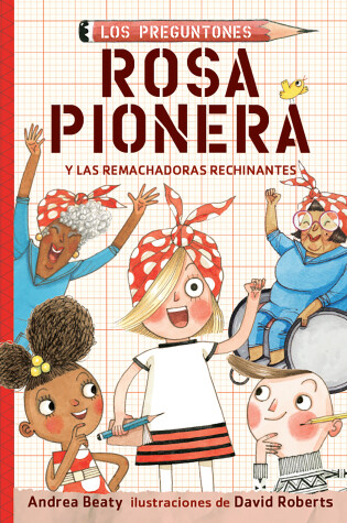 Cover of Rosa Pionera y las Remachadoras Rechinantes / Rosie Revere and the Raucous Riveters