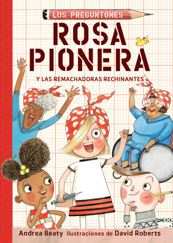 Book cover for Rosa Pionera y las Remachadoras Rechinantes / Rosie Revere and the Raucous Riveters
