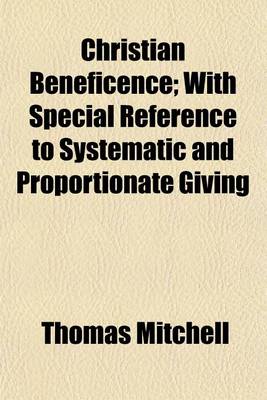 Book cover for Christian Beneficence; With Special Reference to Systematic and Proportionate Giving