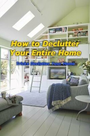Cover of How to Declutter Your Entire Home