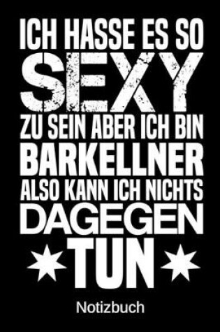 Cover of Ich hasse es so sexy zu sein aber ich bin Barkellner also kann ich nichts dagegen tun