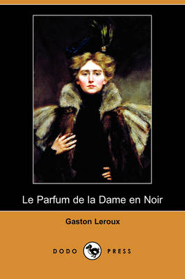 Book cover for Le Parfum de La Dame En Noir (Dodo Press)