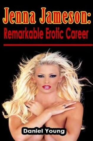 Cover of Jenna Jameson: Remarkable Erotic Career