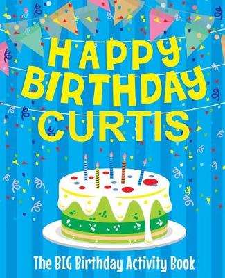 Book cover for Happy Birthday Curtis - The Big Birthday Activity Book