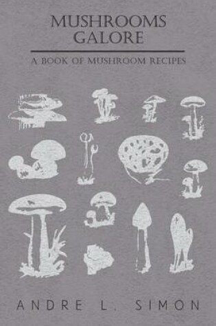 Cover of Mushrooms Galore - A Book Of Mushroom Recipes