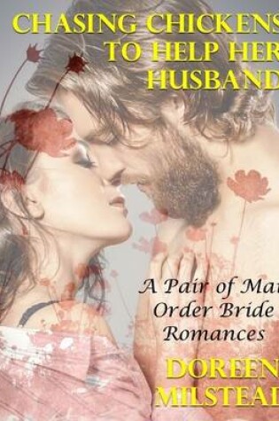 Cover of Chasing Chickens to Help Her Husband - a Pair of Mail Order Bride Romances