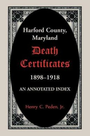 Cover of Harford County, Maryland Death Certificates, 1898-1918