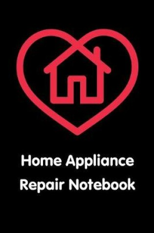 Cover of Home Appliance Repair Notebook