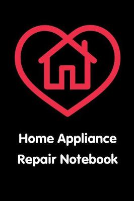 Book cover for Home Appliance Repair Notebook