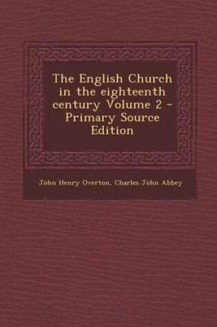 Cover of The English Church in the Eighteenth Century Volume 2 - Primary Source Edition