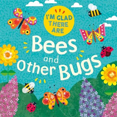 Book cover for I'm Glad There Are: Bees and Other Bugs