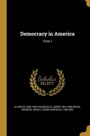 Cover of Democracy in America; Tome 1