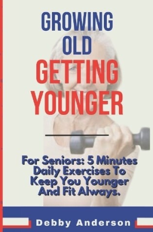 Cover of Growing Old, Getting Younger