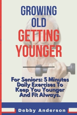 Book cover for Growing Old, Getting Younger