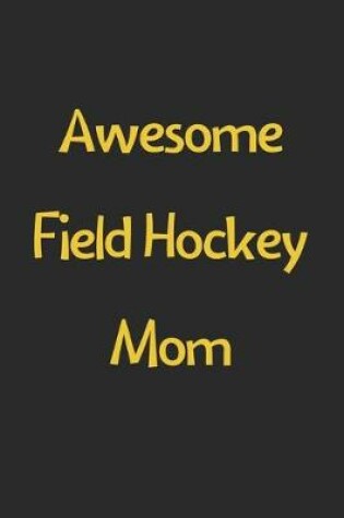 Cover of Awesome Field Hockey Mom