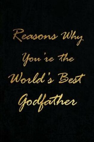 Cover of Reasons Why You're the World's Best Godfather