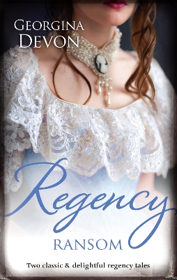 Book cover for Regency Ransom/The Rogue's Seduction/Her Rebel Lord