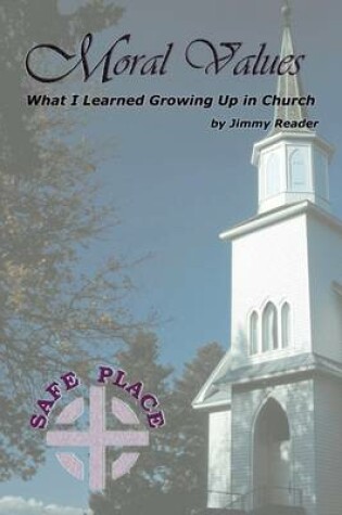 Cover of Moral Values: What I Learned Growing Up in Church