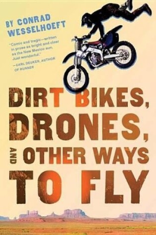 Cover of Dirt Bikes, Drones, and Other Ways to Fly