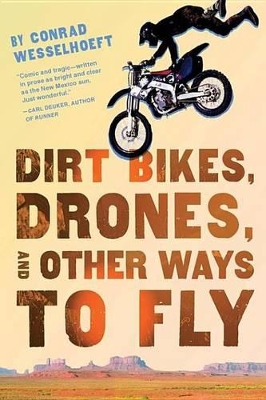 Book cover for Dirt Bikes, Drones, and Other Ways to Fly