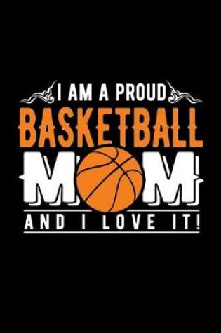 Cover of I Am a Proud Basketball Mom and I Love It!