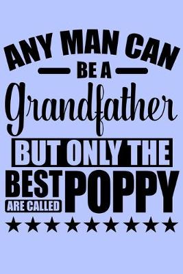 Book cover for Any Man Can be a Grandfather but Only the Best are called Poppy