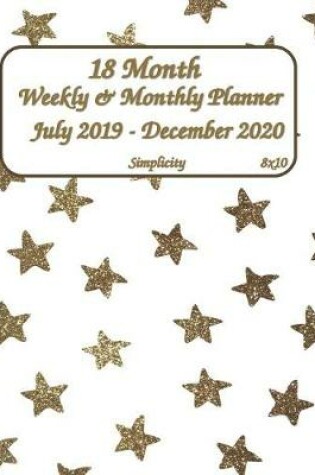 Cover of Simplicity July 2019 - December 2020 18 Month Weekly & Monthly Planner 8x10