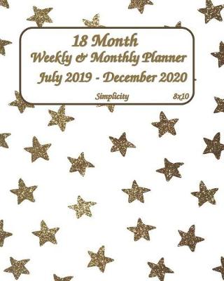 Book cover for Simplicity July 2019 - December 2020 18 Month Weekly & Monthly Planner 8x10