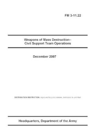 Cover of FM 3-11.22 Weapons of Mass Destruction- Civil Support Team Operations