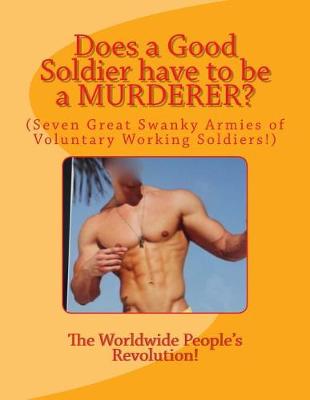 Book cover for Does a Good Soldier have to be a MURDERER?