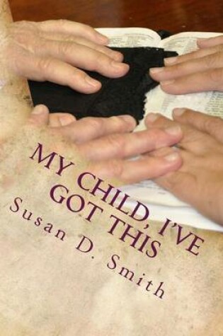 Cover of My Child, I've Got This