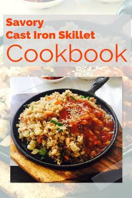 Book cover for Savory Cast Iron Skillet Cookbook