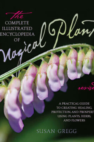 Cover of The Complete Illustrated Encyclopedia of Magical Plants, Revised