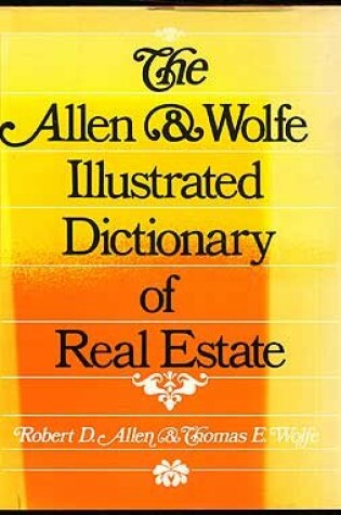 Cover of The Allen and Wolfe Illustrated Dictionary of Real Estate