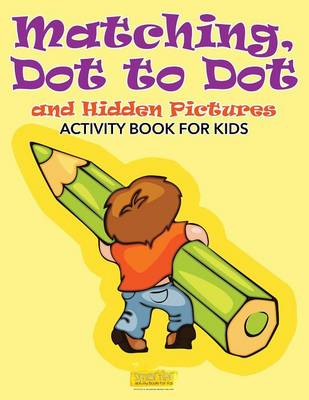 Book cover for Matching, Dot to Dot and Hidden Pictures Activity Book for Kids