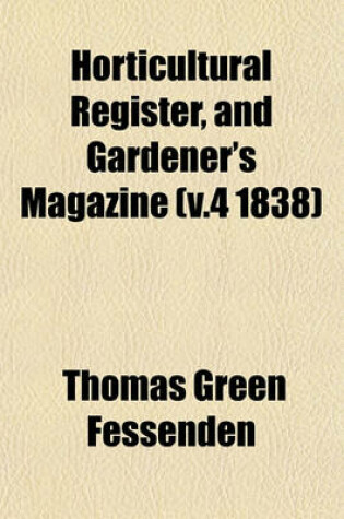 Cover of Horticultural Register, and Gardener's Magazine (V.4 1838)