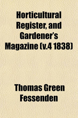 Book cover for Horticultural Register, and Gardener's Magazine (V.4 1838)