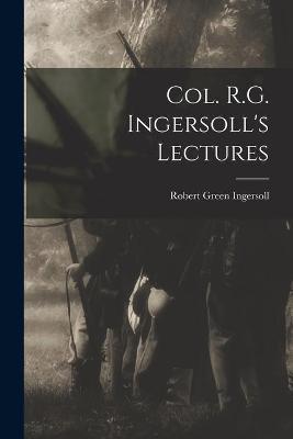 Cover of Col. R.G. Ingersoll's Lectures