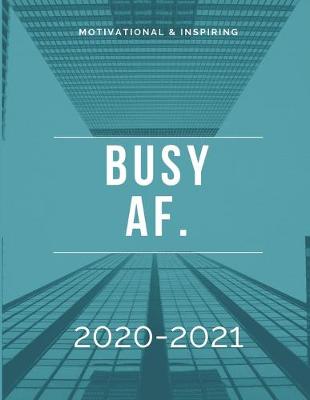 Book cover for Busy AF. 2020-2021 2 Year Planner Monthly Calendar Goals Agenda Schedule Organizer