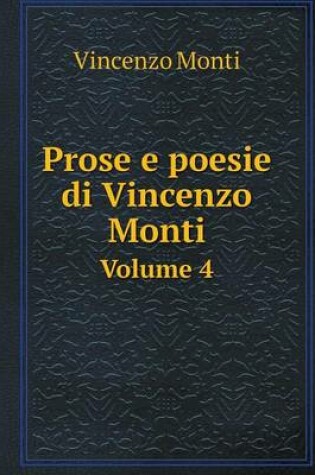 Cover of Prose e poesie di Vincenzo Monti Volume 4