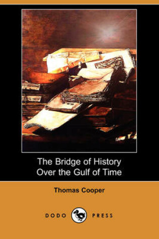 Cover of The Bridge of History Over the Gulf of Time (Dodo Press)