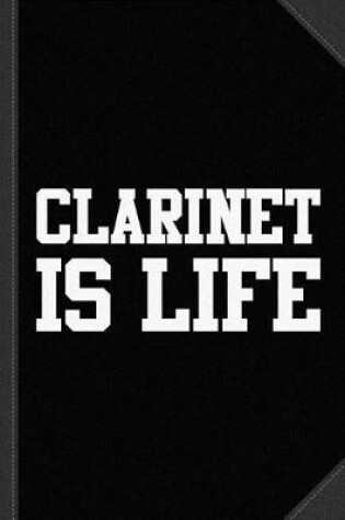 Cover of Clarinet Is Life Journal Notebook