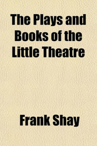 Cover of The Plays and Books of the Little Theatre