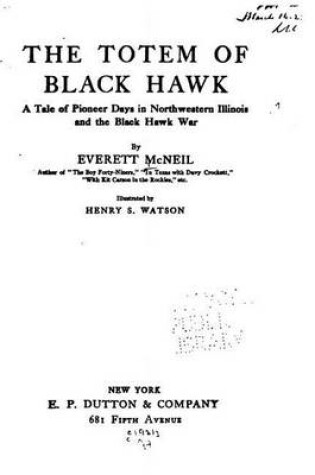 Cover of The Totem of Black Hawk, A Tale of Pioneer Days in Northwestern Illinois