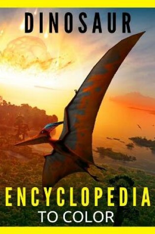 Cover of Dinosaur Encyclopedia to Color