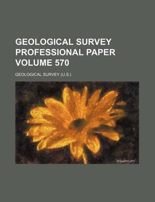 Book cover for Geological Survey Professional Paper Volume 570